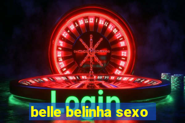 belle belinha sexo